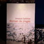Roman de plages – Arnaud Cathrine